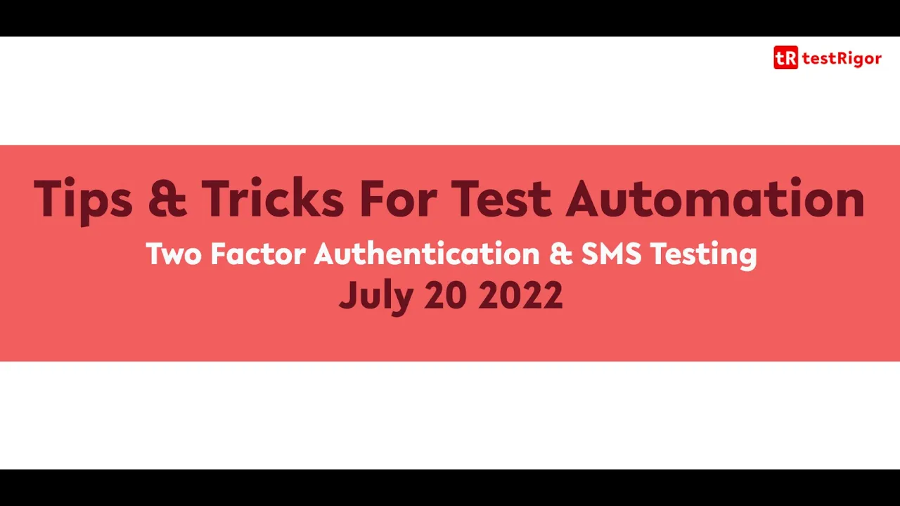 Tips & Tricks - Two Factor Authentication & SMS Testing - testRigor AI ...